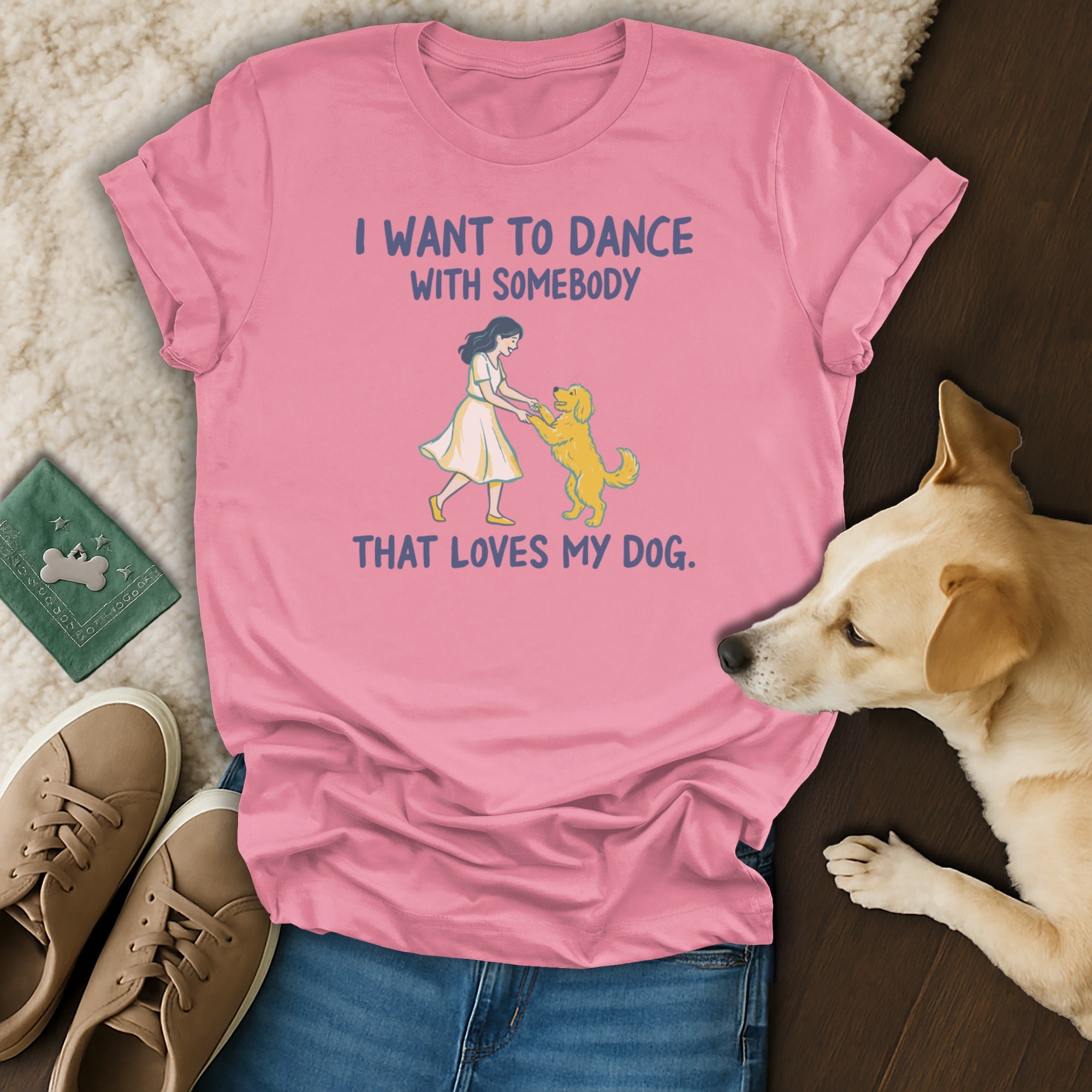 I Want to Dance with Somebody That Loves My Dog T-shirt
