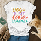 White t-shirt with "Dog is my love language" text and a dog.