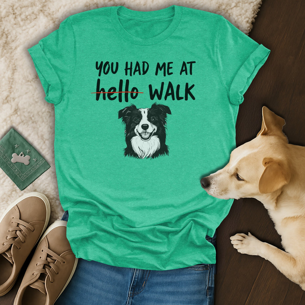 You Had Me At Walk Cute Dog Lover Green T-Shirt