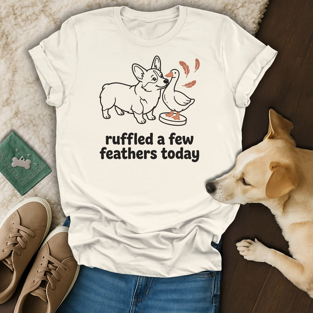 Cream t-shirt with black outline art of corgi and goose, text says "ruffled a few feathers today".