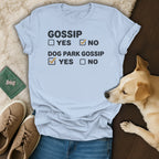 Light blue t-shirt with "GOSSIP YES NO" and "DOG PARK GOSSIP YES NO" text.