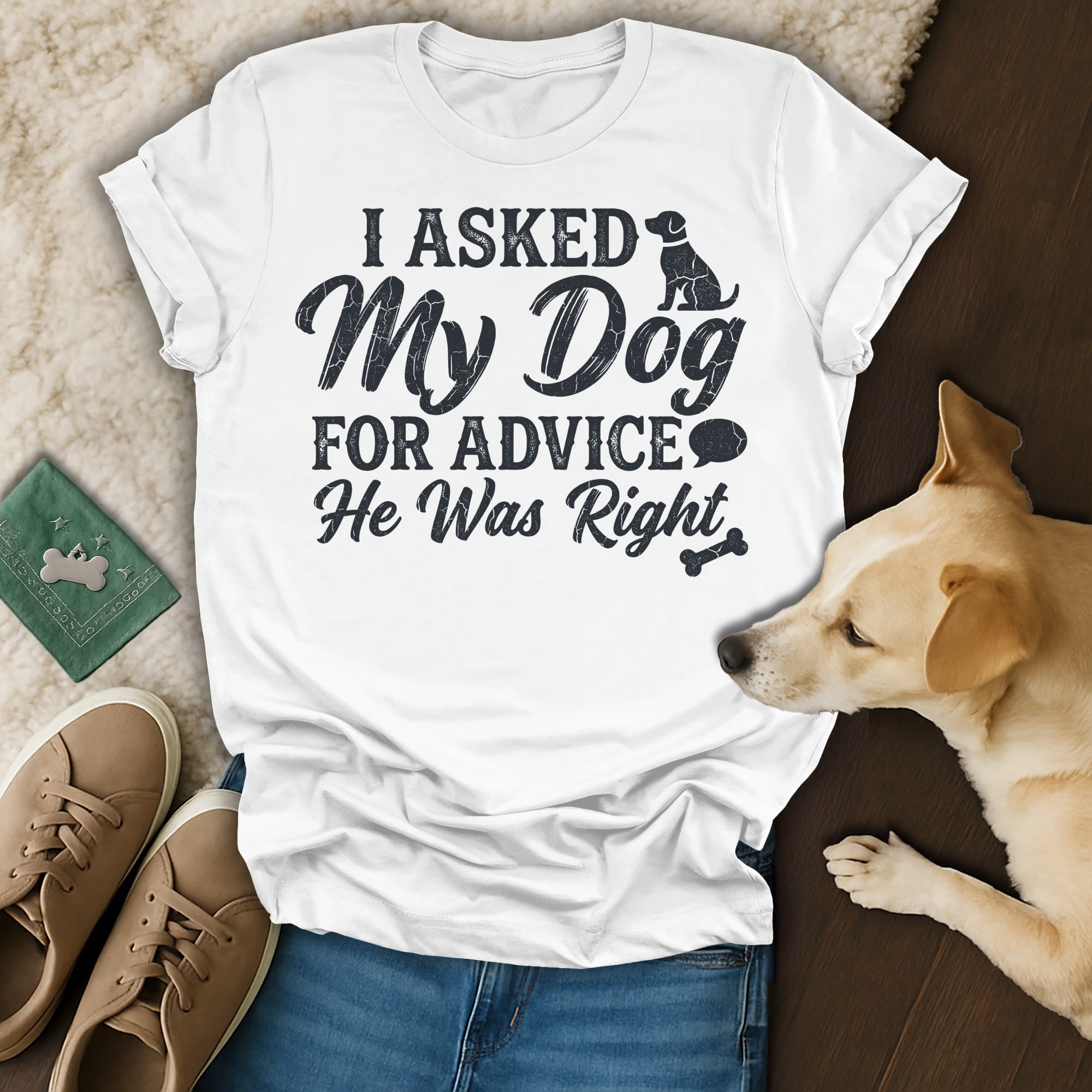 White t-shirt with "I Asked My Dog For Advice He Was Right" text and dog graphic.