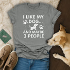 I Like My Dog And Maybe 3 People Graphic Tee