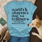 T-shirt with "World's okayest dog trainer" and dog graphic.
