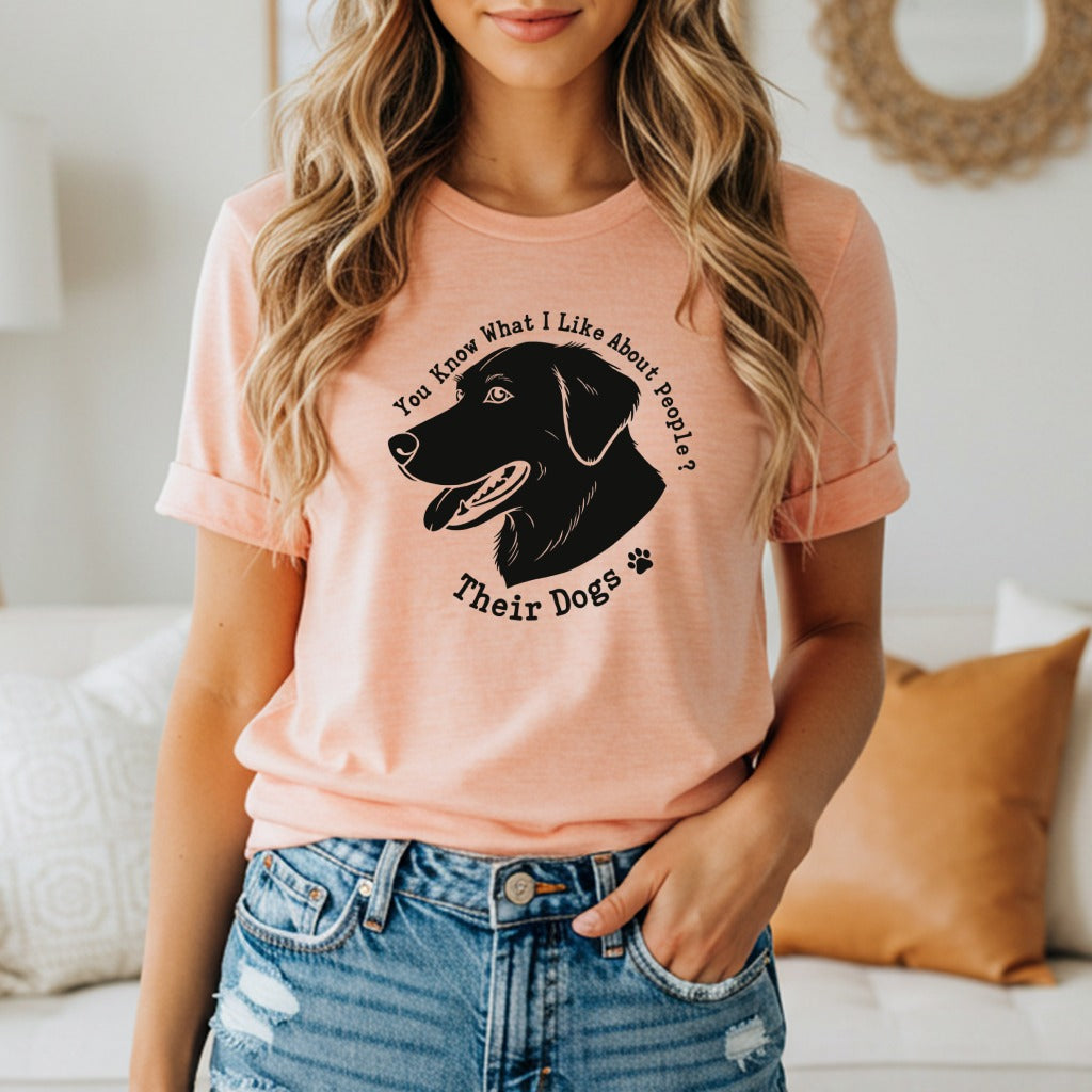 You Know What I Like About People Their Dogs Shirt