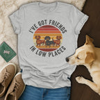 I've Got Friends In Low Places Dachshund T-shirt