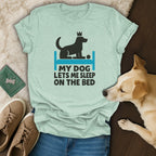 My Dog Lets Me Sleep On The Bed T-Shirt