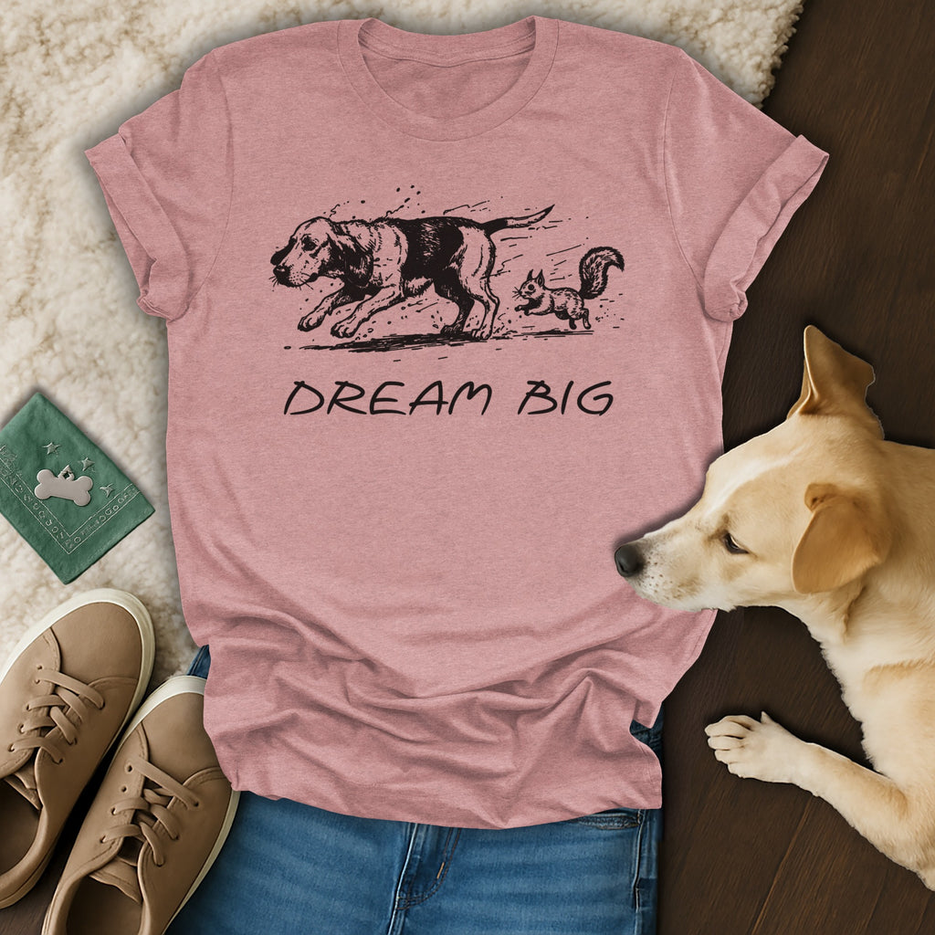 Dream Big Inspirational Dog and Squirrel T-shirt