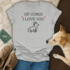 Light grey t-shirt with text "Of Corgi I Love You" and corgi outline.