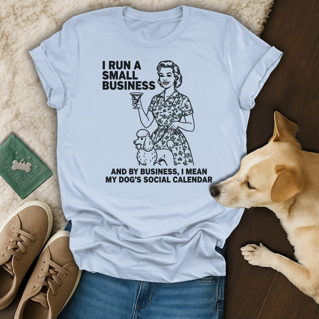 I Run A Small Business Dog's Social Calendar T-Shirt