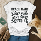 White t-shirt with "Beach Hair Don't Care My Dog Loves It" text.