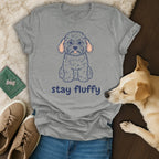 Stay Fluffy T-Shirt 🐩