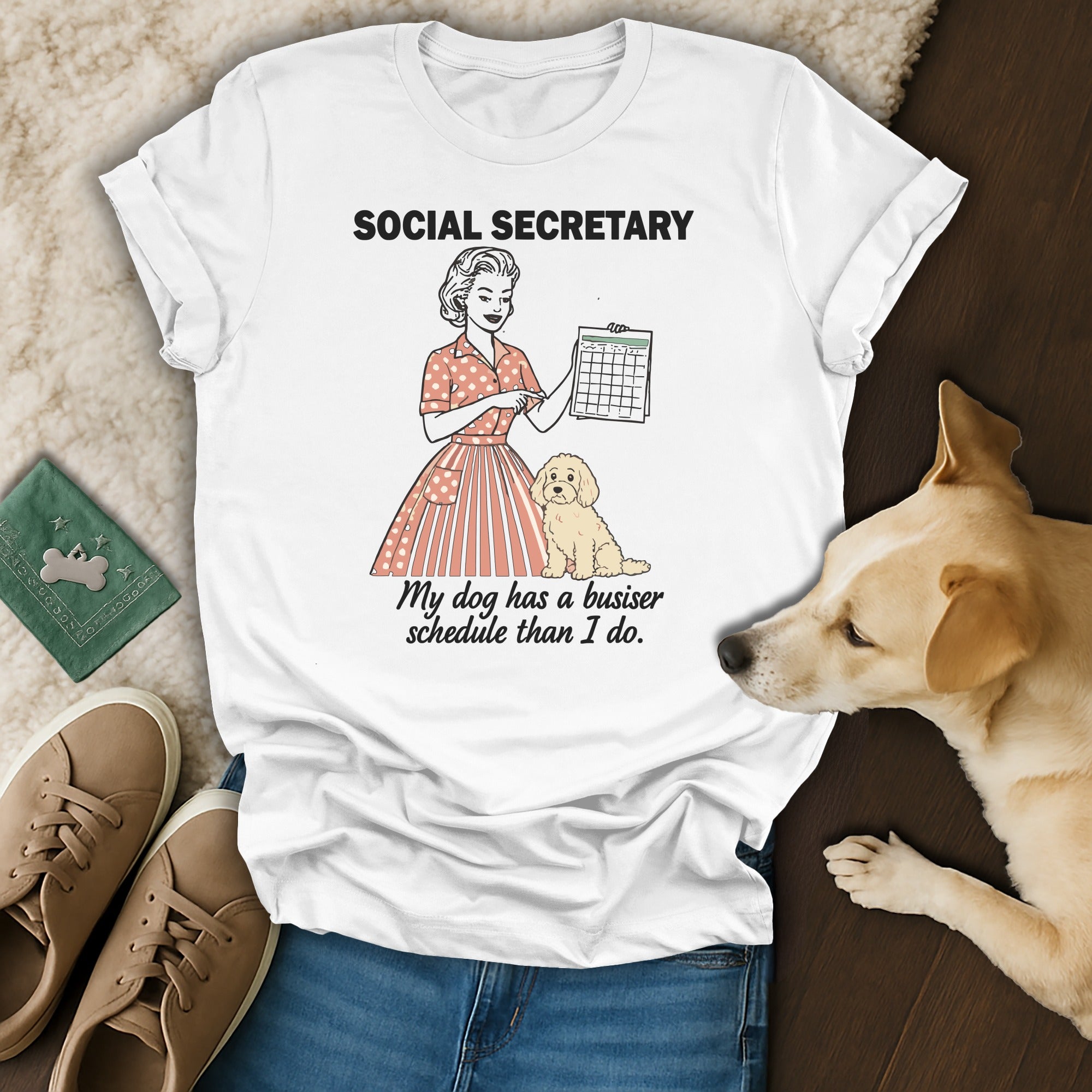 Social Secretary My dog busier schedule than I do T-shirt