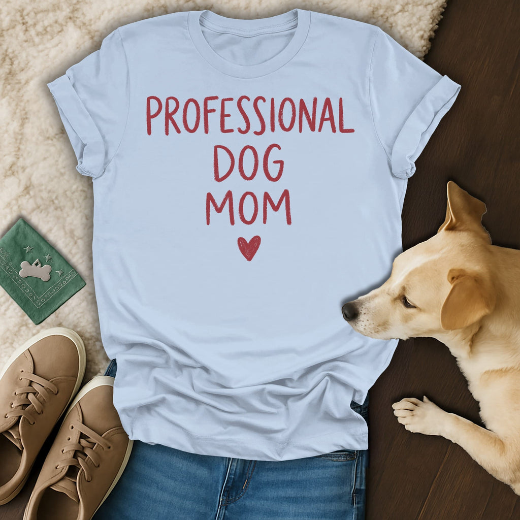 Light blue t-shirt with red text "PROFESSIONAL DOG MOM" and a small heart.