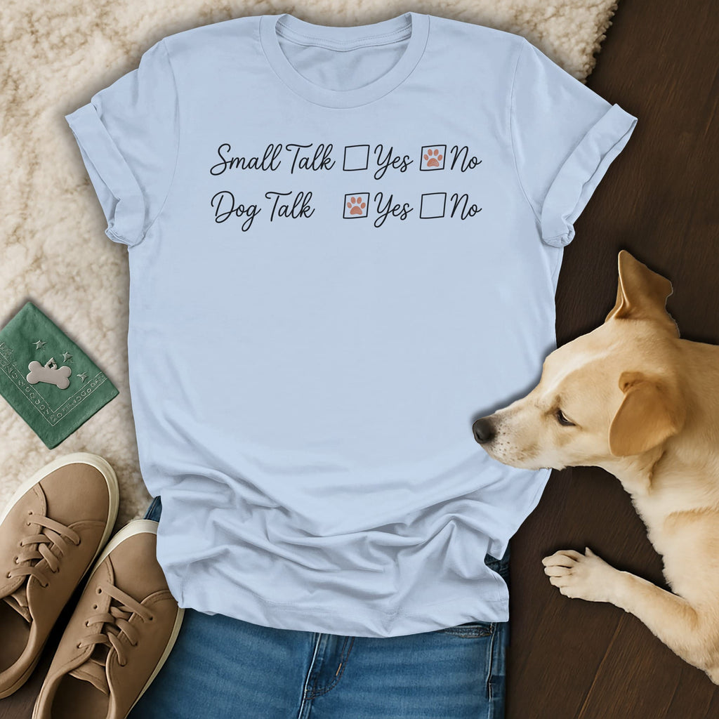 Light blue t-shirt with "Small Talk Yes No" and "Dog Talk Yes No" text.