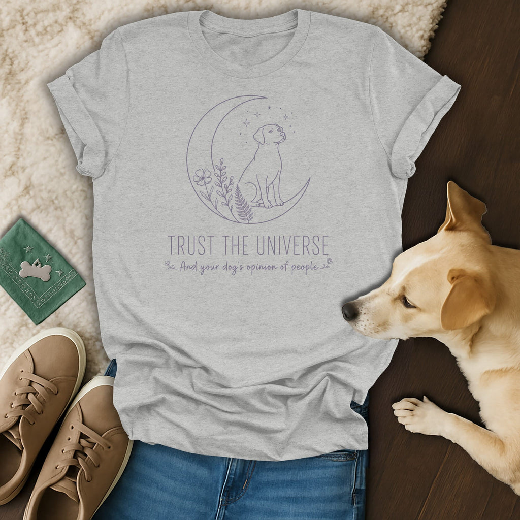 Grey t-shirt with dog on moon design and text "TRUST THE UNIVERSE And your dog's opinion of people".