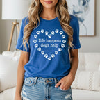 Life Happens Dogs Help Heart Paw Print T-Shirt