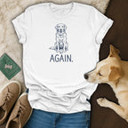 White t-shirt with a sketched golden retriever and the word "AGAIN."