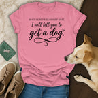 Pink t-shirt with text "Do not ask me for relationship advice. I will tell you to get a dog."