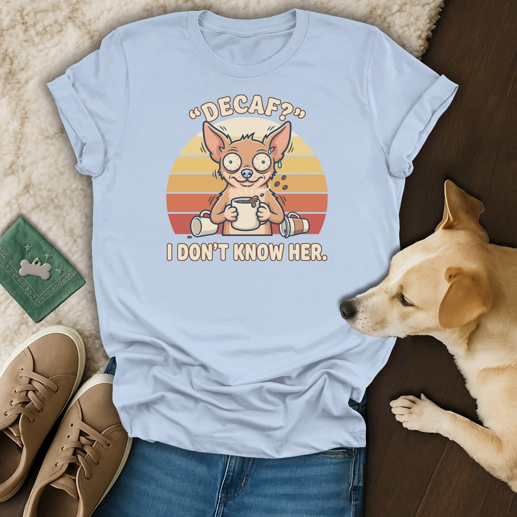 Light blue t-shirt with cartoon dog and text "DECAF? I DON'T KNOW HER."