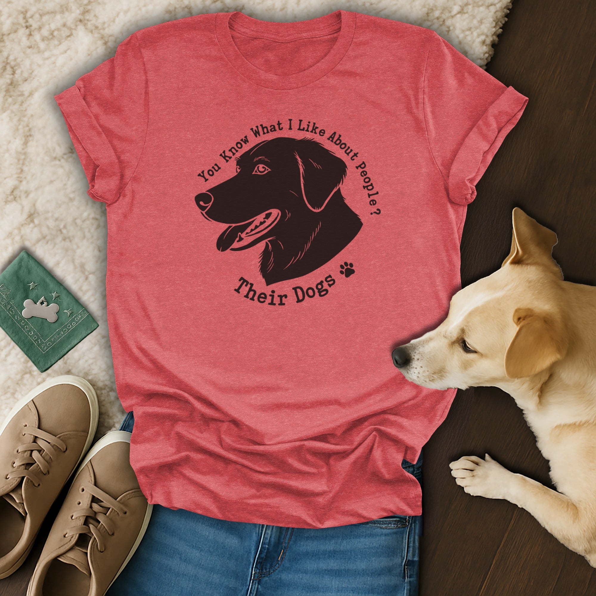 You Know What I Like About People Their Dogs T-shirt