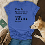 Royal blue t-shirt with black text: "People Too much drama. Dogs Pure joy."