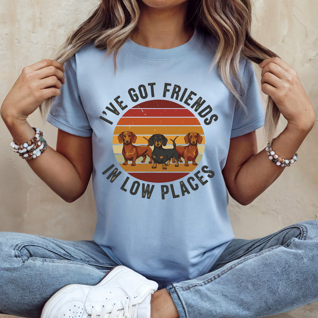 I've Got Friends In Low Places Dachshund Shirt