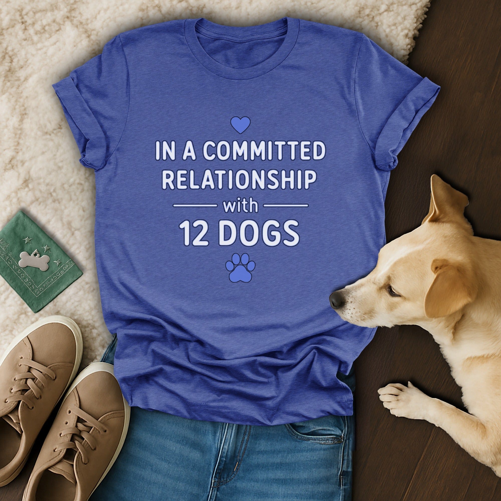 In a Committed Relationship with 12 Dogs T-shirt