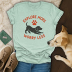 Explore More Worry Less Cute Dog Themed T-shirt