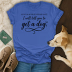 Blue t-shirt with text: "Do not ask me for relationship advice. I will tell you to get a dog."