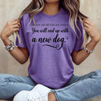 Purple t-shirt with black text "Do not ask me for life advice. You will end up with a new dog."