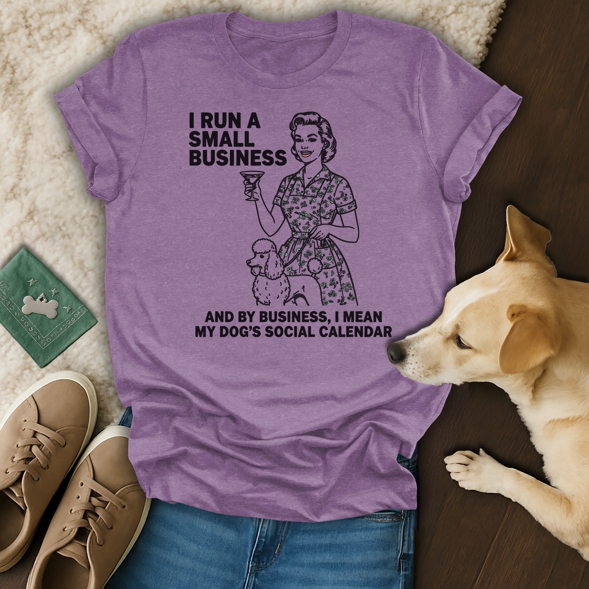 I Run A Small Business I Mean My Dog's Social Calendar Shirt